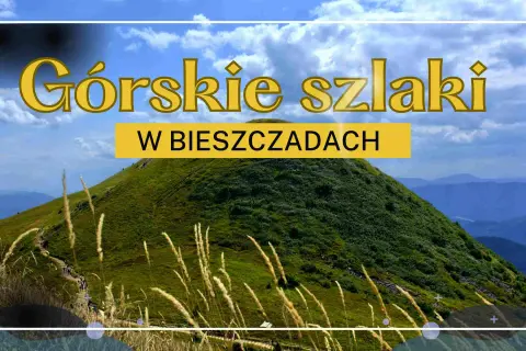Zielone szczyty w Bieszczadach, ścieżka wije się po zboczu, a na niebie chmury.