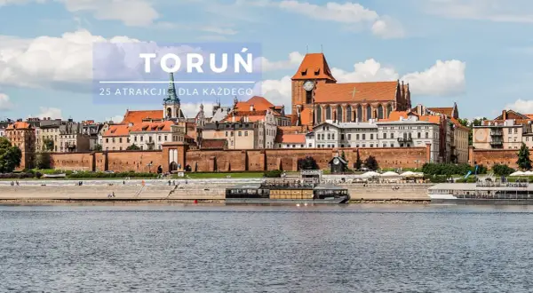 Co w Toruniu na weekend? Zabytkowa starówka, bulwar nad Wisłą i statki wycieczkowe. Idealne miejsce na krótki wypad.
