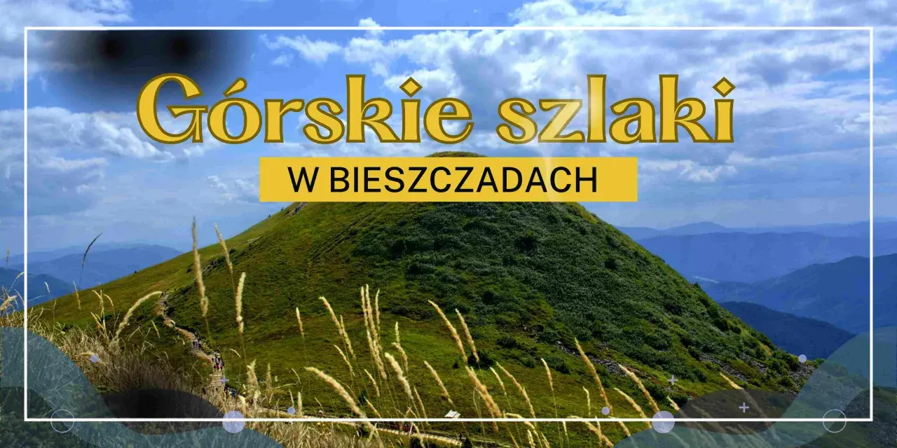 Zielone szczyty w Bieszczadach, ścieżka wije się po zboczu, a na niebie chmury.