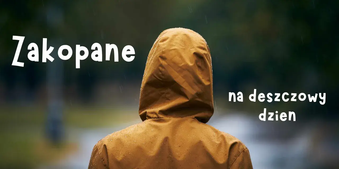 Zakopane na deszczowy dzień. Nawet gdy pada, można znaleźć ciekawe zajęcia.